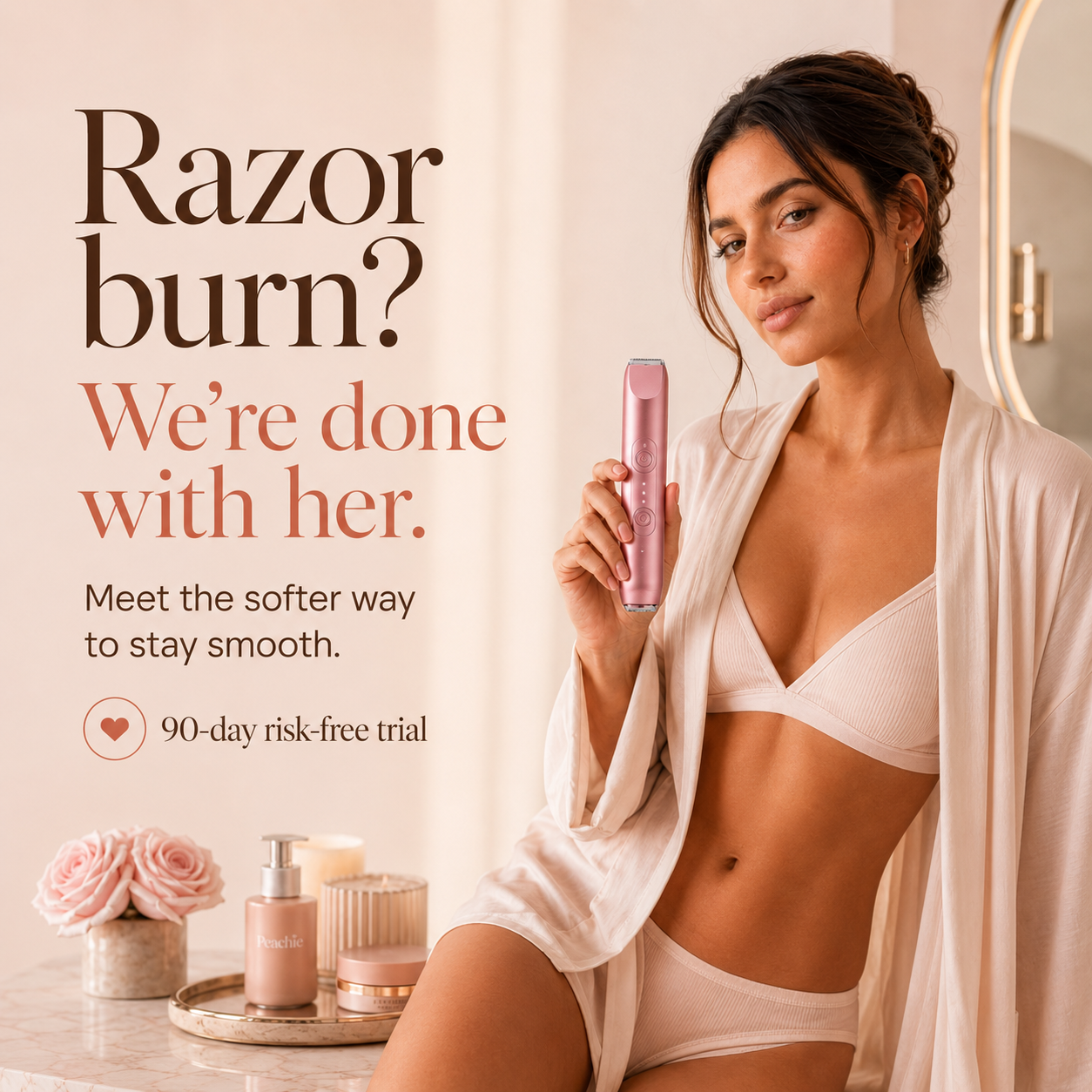 Peachie™ • Smooth without the razor burn drama.